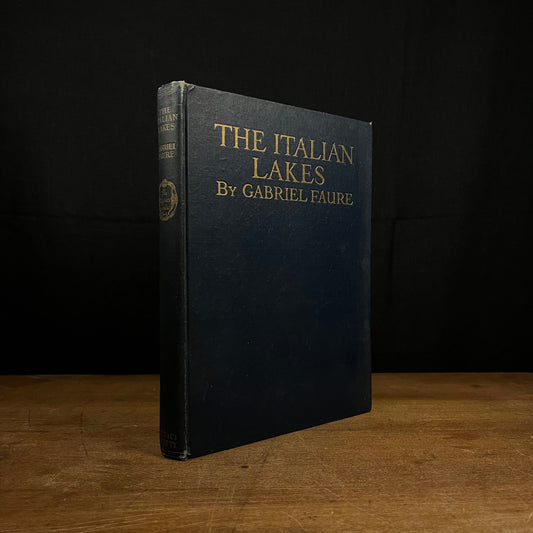 First Printing - The Italian Lakes: Maggiore, Como, Orta, Varese, Lugano, Iseo, Garda by Gabriel Faure (1924) Vintage Hardcover Book