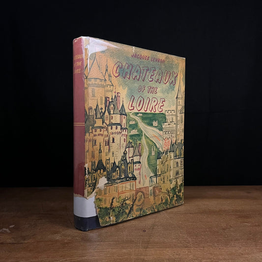 First Printing - Chateaux of the Loire by Jacques Levron (1963) Vintage Hardcover Book