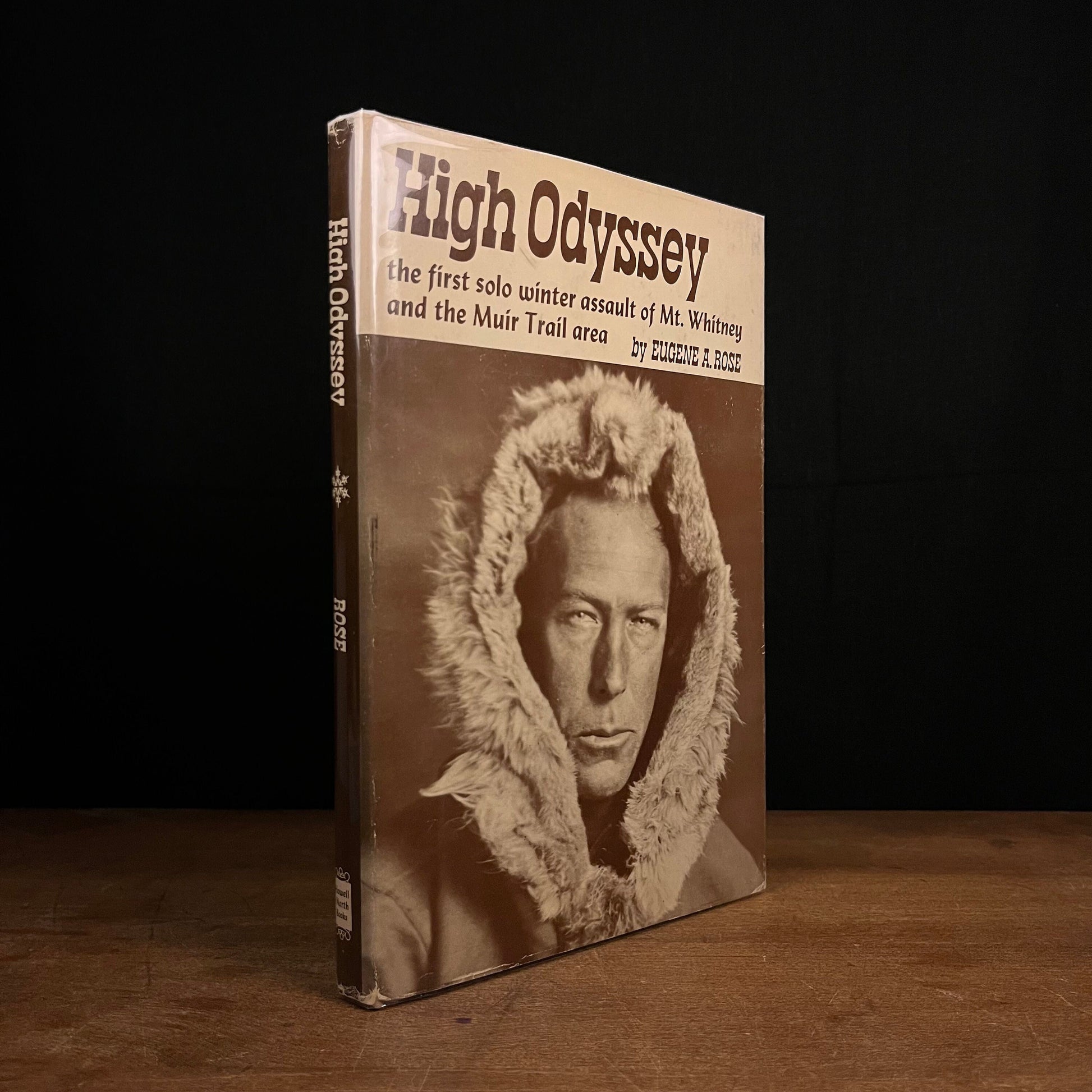 First Printing - High Odyssey: the first solo winter assault of Mt. Whitney and the Muir Trail area by E. Rose (1974) Vintage Hardcover Book