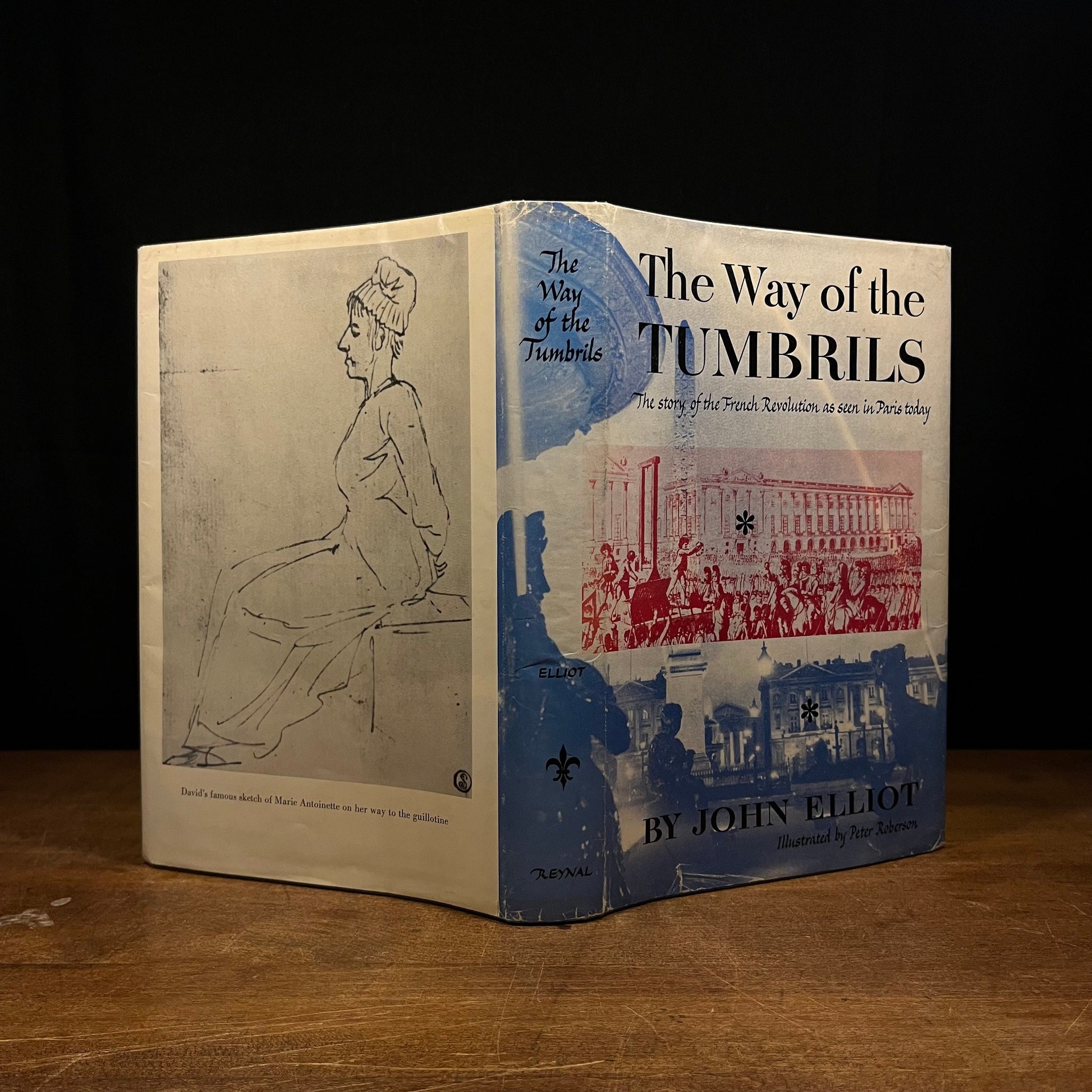 First Printing - The Way of the Tumbrils: The story of the French Revolution as seen in Paris today by John Elliot (1958) Hardcover Book