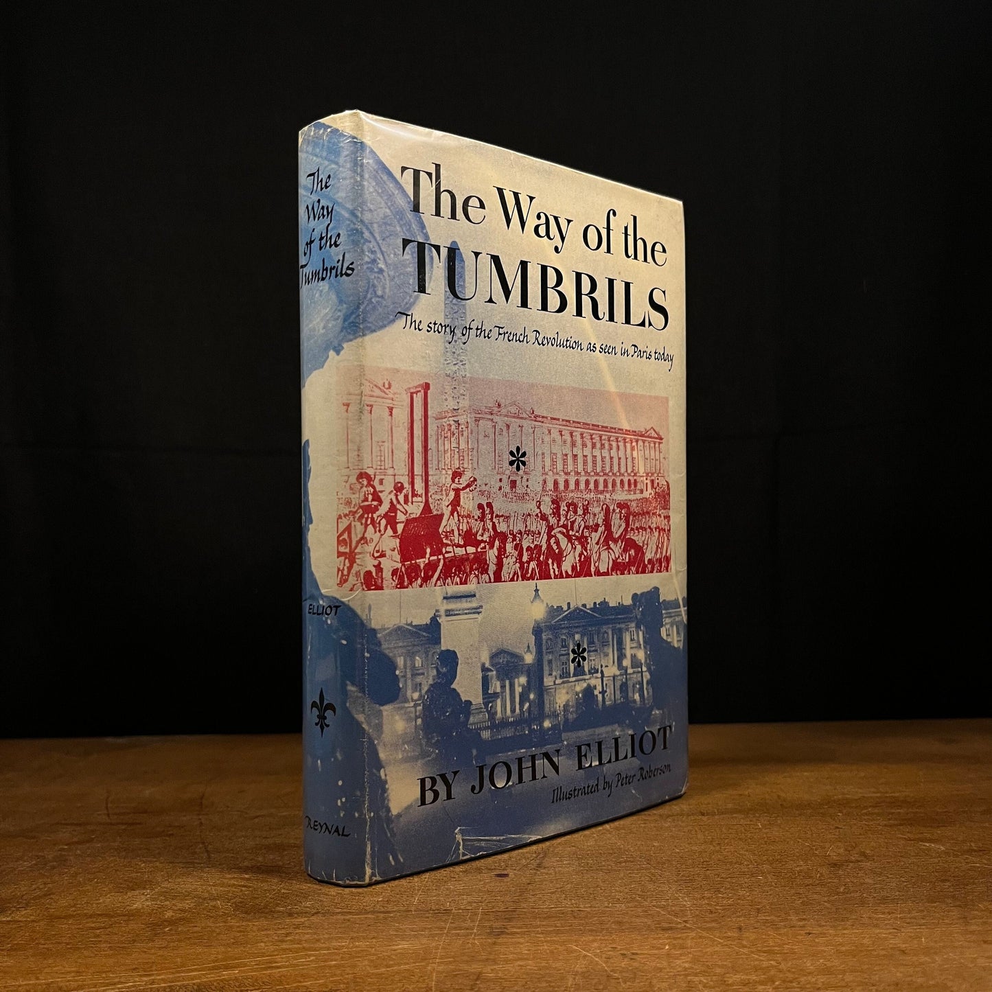 First Printing - The Way of the Tumbrils: The story of the French Revolution as seen in Paris today by John Elliot (1958) Hardcover Book